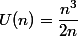 U(n)=\dfrac{n^3}{2n}